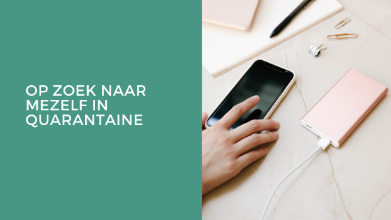 Op zoek naar mezelf in quarantaine