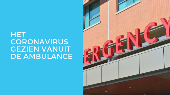 Het coronavirus gezien vanuit de ambulance