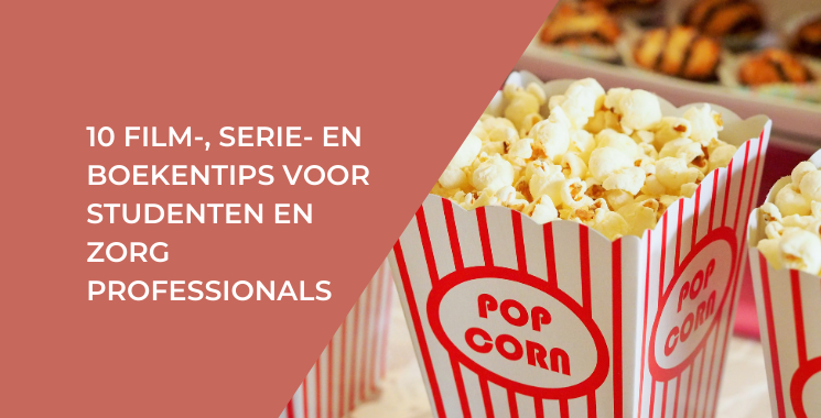10 film-, serie- en boekentips voor studenten en zorg professionals