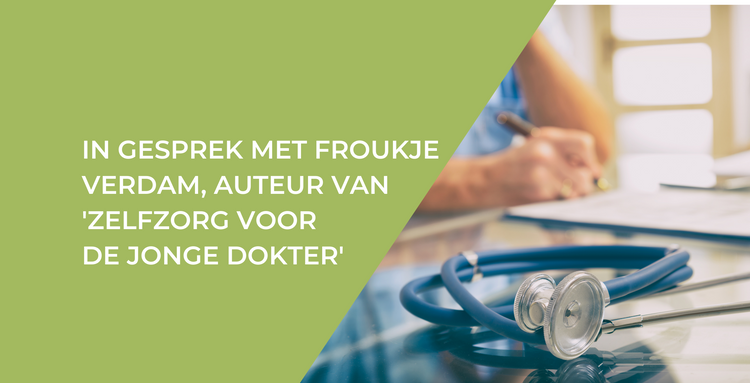 In gesprek met met Froukje Verdam, auteur van 'Zelfzorg voor de jonge dokter'