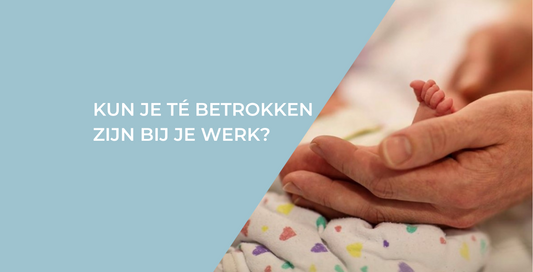 Kun je té betrokken zijn bij je werk?