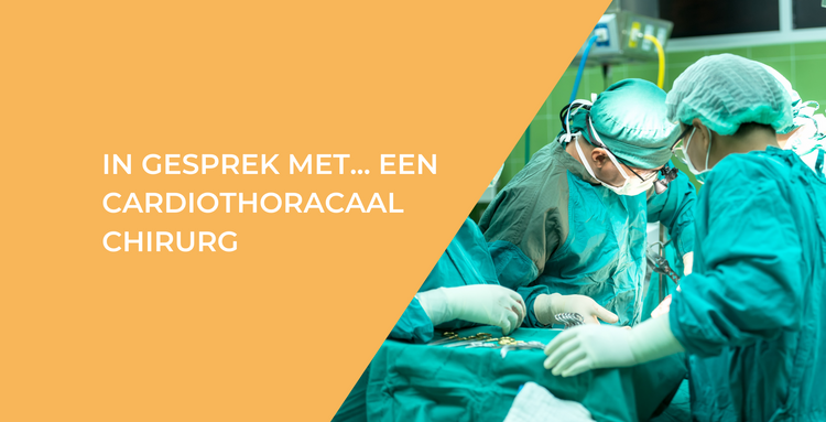 In gesprek met... een cardiothoracaal chirurg