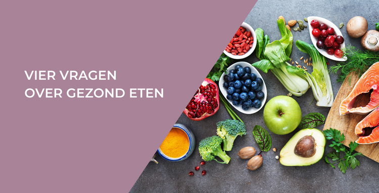 Vier vragen over gezond eten