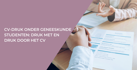 CV-druk onder geneeskunde studenten: druk met en druk door het CV