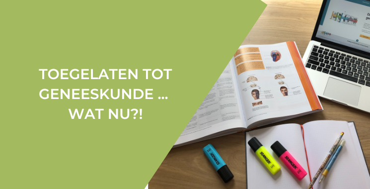 Toegelaten tot geneeskunde … wat nu?!