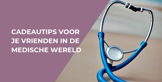 Cadeautips voor  je vrienden in de medische wereld