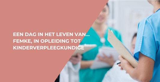 Een dag in het leven van ... Femke, in opleiding tot kinderverpleegkundige