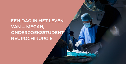 Een dag in het leven van… Mégan, onderzoeksstudent Neurochirurgie